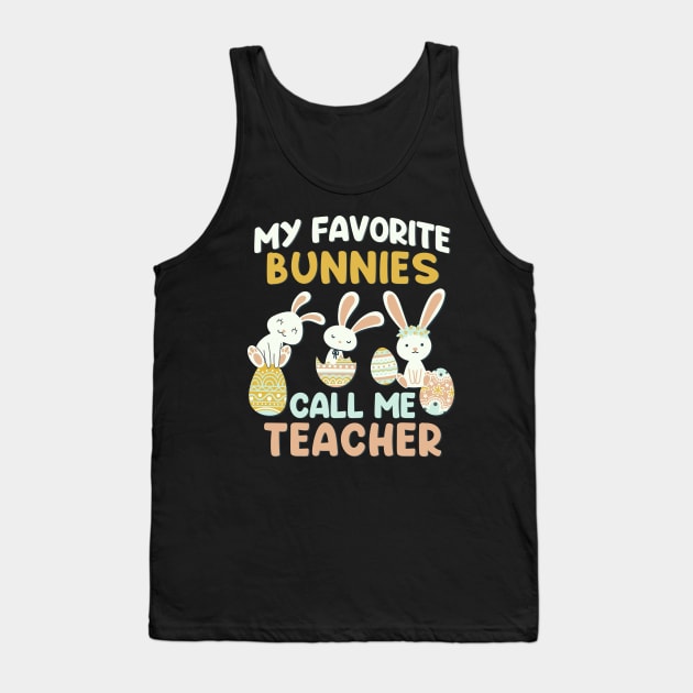 My Favorite Bunnies Call Me Teacher Cute funny bunny Happy Easter Tank Top by BoogieCreates